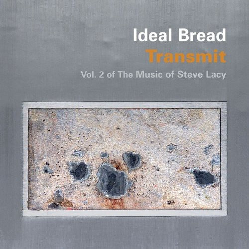Ideal Bread - Transmit: Vol 2 of the Music of Steve Lacy