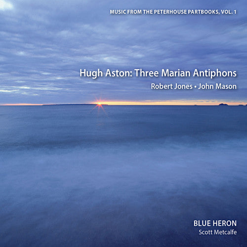 Aston/ Jones/ Mason - Vol 1 Music from the Peterhouse Partbooks: Three Marian Antiphons