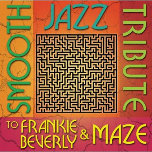 Smooth Jazz Tribute - Smooth Jazz Tribute to Frankie Beverly & Maze