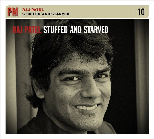 Raj Patel - Stuffed and Starved
