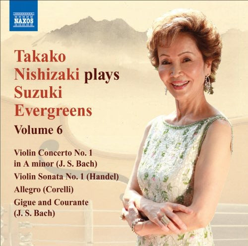 Nishizaki/ Mozart/ Handel/ Bach/ Dennis - Nishizaki Plays Suzuki Evergreens 6