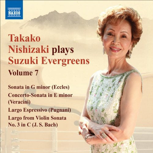 Nishizaki/ Eccles/ Veracini/ Pugnani/ Dennis - Nishizaki Plays Suzuki Evergreens 7: Violin Sonata
