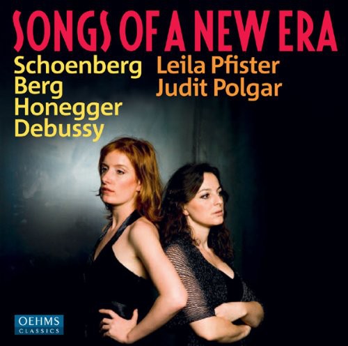 Pfister/ Polgar/ Schoenberg/ Honegger/ Debussy - Songs of a New Era