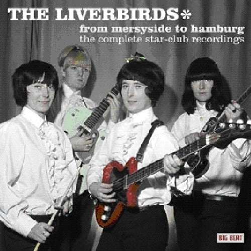 Liverbirds - From Merseyside to Hamburg: Compl Star Club
