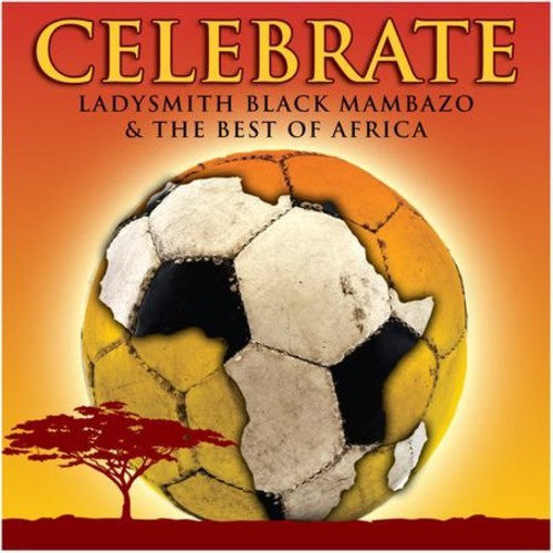 Ladysmith Black Mambazo - Celebrate: Ladysmith Black Mambazo & Best of Afr