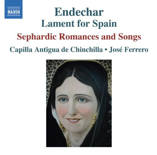 Capilla Antigua De Chinchilla/ Ferrero - Endechar: Lament for Spain: Sephardic Romances
