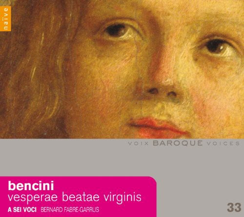 Bencini/ Fabre-Garrus/ a Sei Voci - Vesperae Beatae Virginis in Sancto Petro Romae