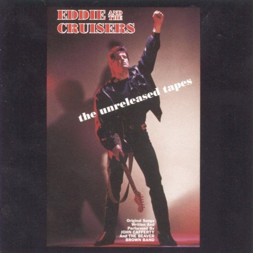 John Cafferty & Beaver Brown Band - Eddie and the Cruisers: the Unreleased Tapes