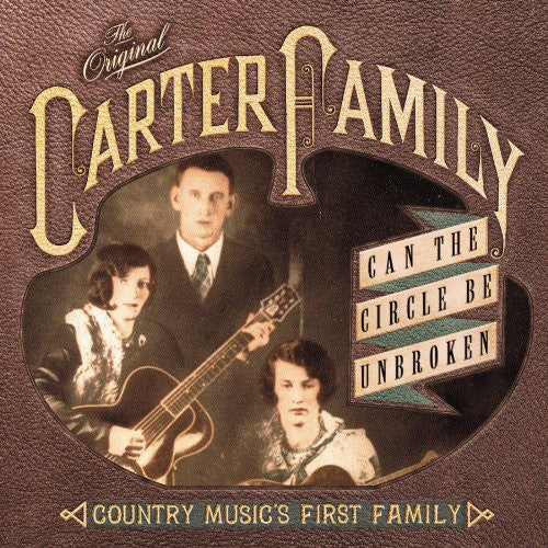 Original Carter Family - Can The Circle Be Broken?: Country Musics First Family
