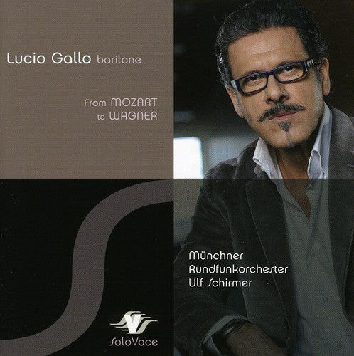 Lucio Gallo / Munich Radio Orchestra - From Mozart to Wagner