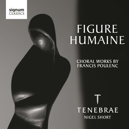 Poulenc/ Tenebrae/ Short - Figure Humaine: Choral Works By Poulenc
