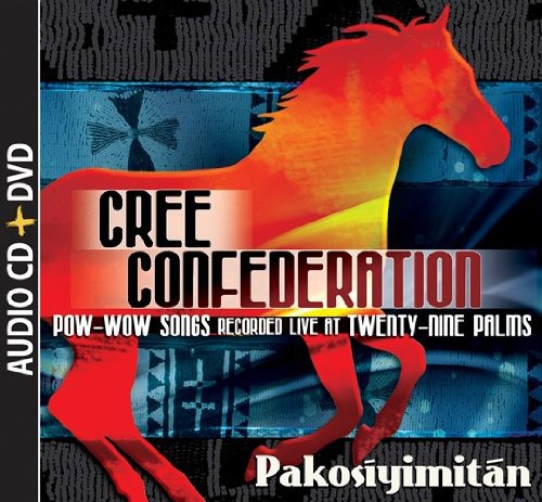Cree Confederation - Pakosiyimitan: Pow-wow Song Recorded Live At Twenty-Nine Palms