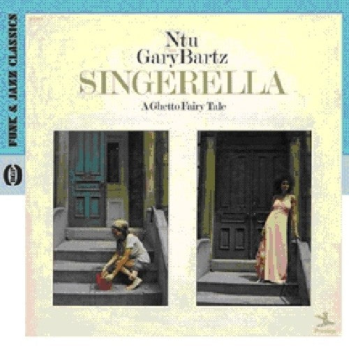 Ntu/ Gary Bartz - Singerella: Ghetto Fairy Tale