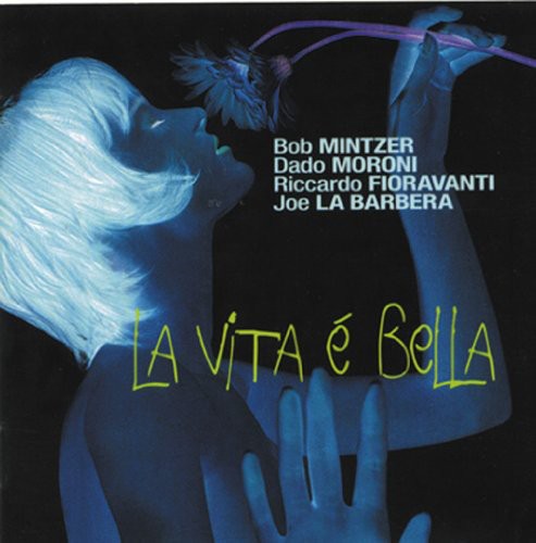 Mintzer/ Moroni/ Fioravanti - La Vita E Bella