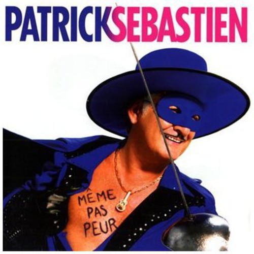 Patrick Sebastien - Meme Pas Peur