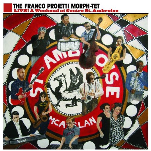 Franco Proietto Morph-Tet - Live! A Weekend Ar Centre St. Ambroise