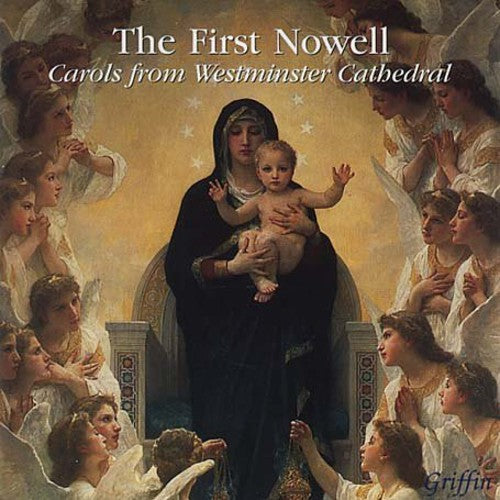 Westminster Cathedral Choir - First Nowell: Carols from Westminster Cathedr / Various