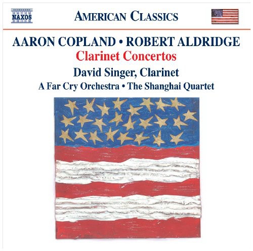Aldridge/ Copland/ Singer/ Shanghai Quartet - Clarinet Concertos