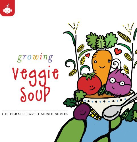 Various Artists - Celebrate Earth: Growing Veggie Soup / Various