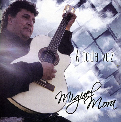 Miguel Mora - Toda Voz