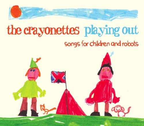 Crayonettes - Playing Out: Songs for Children & Robots
