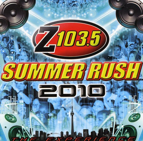 Z103.5 Summer Rush 2010 (Toronto)/ Various - Z103.5 Summer Rush 2010 (Toronto)