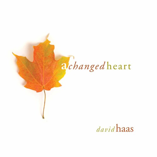 David Haas - A Changed Heart