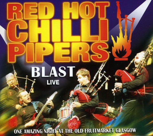 The Red Hot Chilli Pipers - Blast: Live