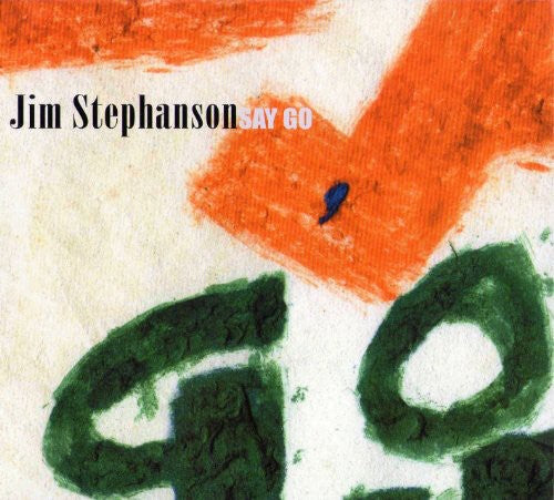 Jim Stephanson - Say Go
