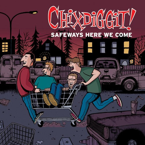 Chixdiggit! - Safeways Here We Come