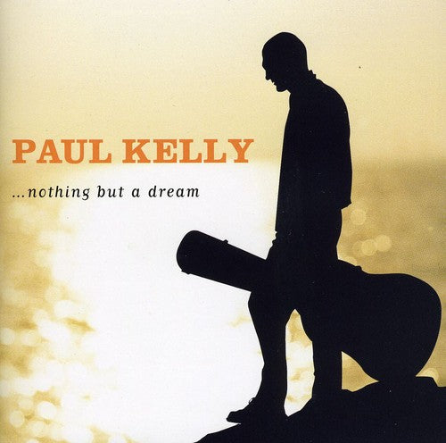 Paul Kelly - Nothing But a Dream