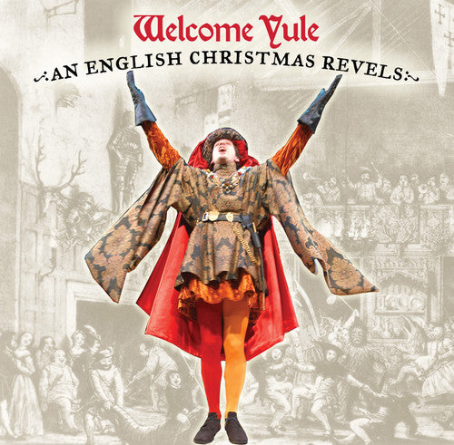 Revels - Welcome Yule: An English Christmas Revels
