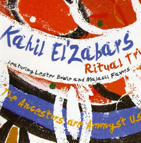 Kahil El'Zabar's Ritual Trio - The Ancestors Are Amongst Us