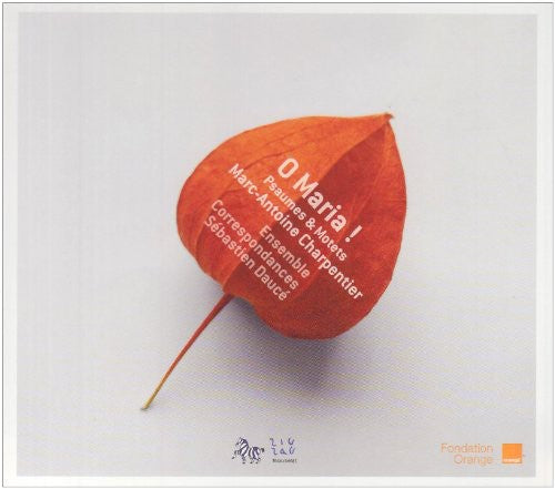 Charpentier/ Ensemble Correspondances/ Dauce - Motets O Maria