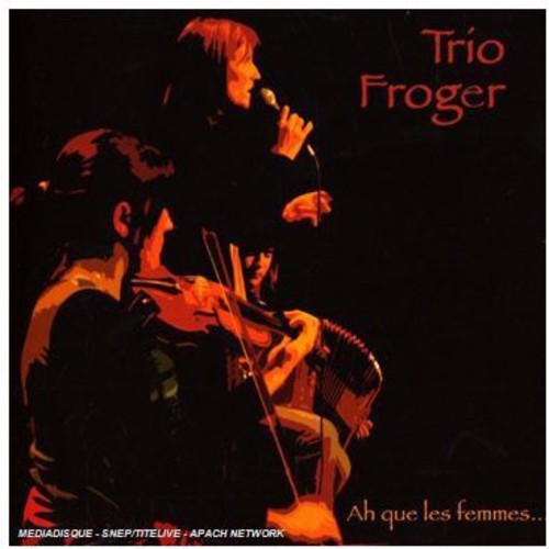 Trio Froger - Ah Que Les Femmes...