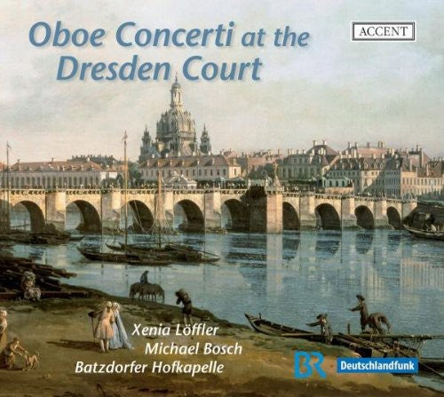 Pisendel/ Valentini/ Fasch/ Heinichen/ Deuter - Oboe Concerti at the Dresden Court