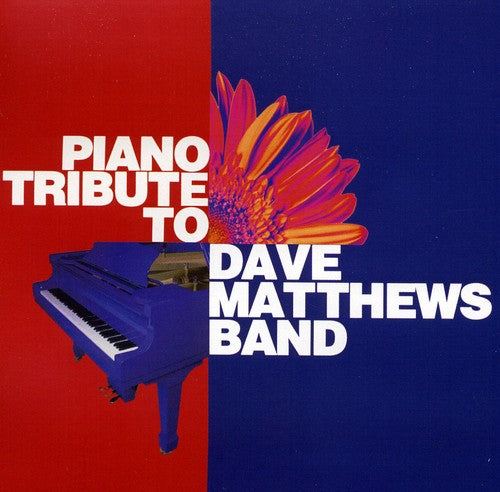 Piano Tribute - Piano Tribute to Dave Matthews Band