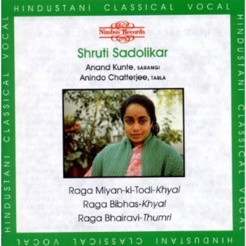 Shruti Sadolikar - Ragas: Miyan-Ki-Todi-Khyal Bibhas-Khyal Bhairavi