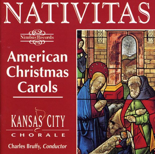Kansa City Chorale/ Charles Bruffy - Nativitas: American Christmas Carols