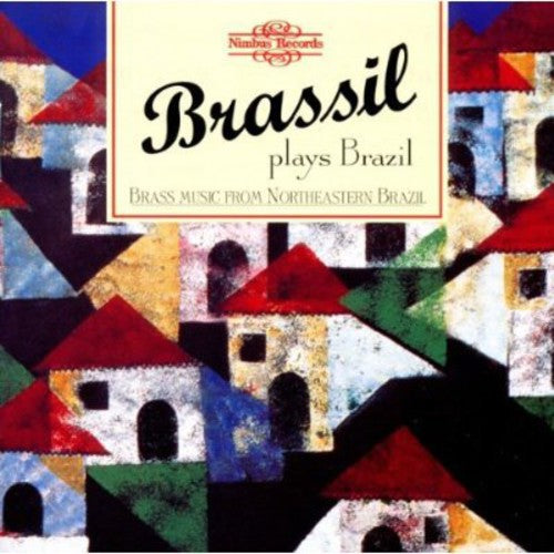 Quintetto Brassil - Plays Brazil: Brass Music from Northeastern Brazil
