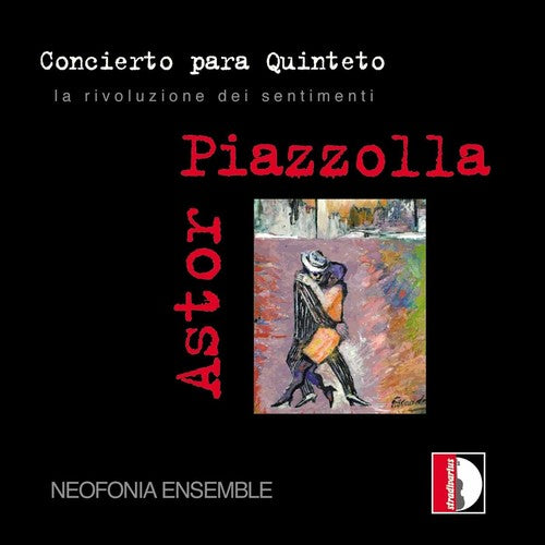 Astor Piazzola / Neofonia Ensemble - La Rivoluzione Dei Sentimenti