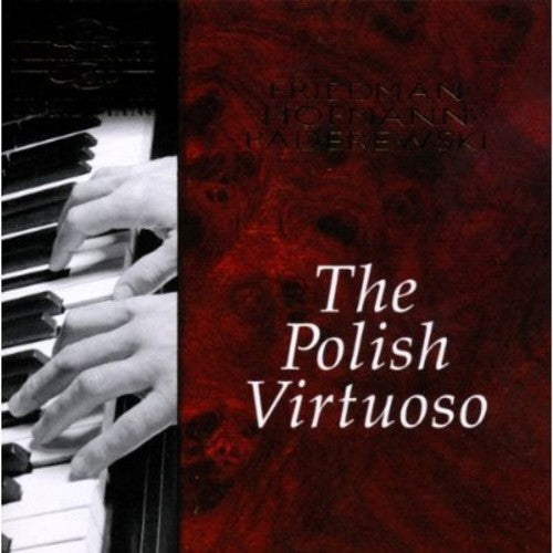 Friedman/ Hofmann/ Paderewski - Polish Virtuoso