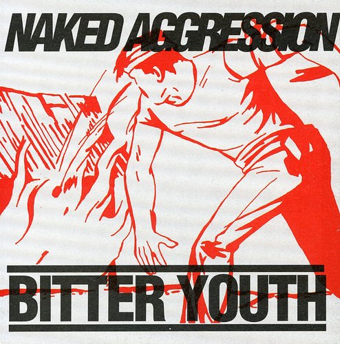 Naked Aggression - Bitter Youth