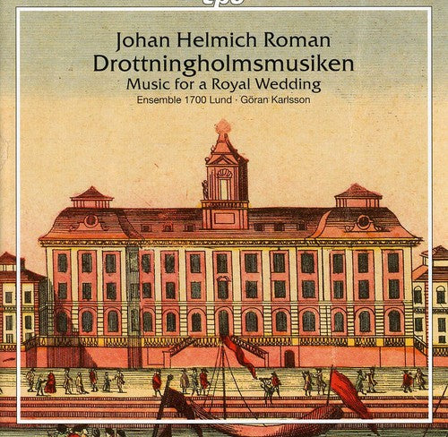 Roman/ Karlsson/ Ensemble 1700 Lund - Music for a Royal Wedding