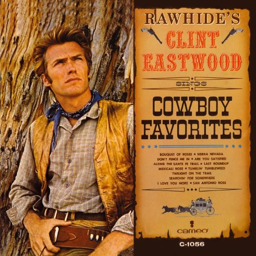 Clint Eastwood - Rawhide's Clint Eastwood Sings Cowboy Favorites