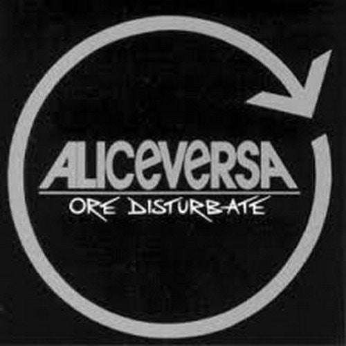 Aliceversa - Ore Disturbate