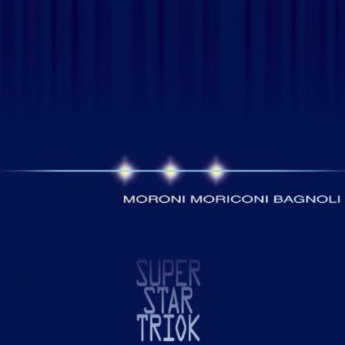 Moroni/ Moriconi/ Bagnoli - Super Star Triok