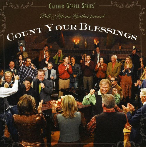 Bill Gaither & Gloria/ Homecoming Friends - Count Your Blessings