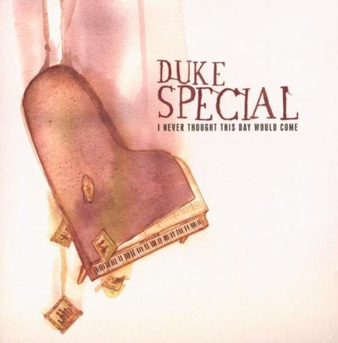 Duke Special - I Never Thought This Day Would Come