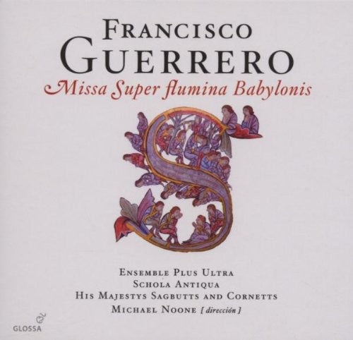 Guerrero/ Ensemble Plus Ultra - Missa Super Fluing Babylonis